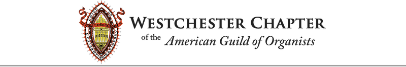 AMERICAN GUILD OF ORGANISTS WESTCHESTER CHAPTER